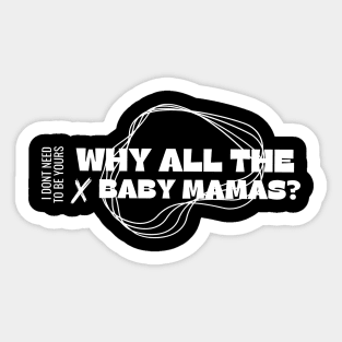 Why all the baby mamas? Sticker